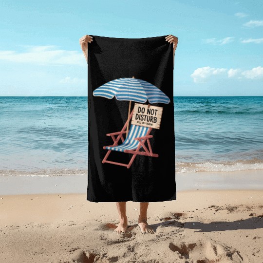 Do Not Disturb Funny Beach Quote Beach Towels