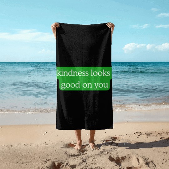 Kindness Looks Good on You – Green Edition Beach Towels