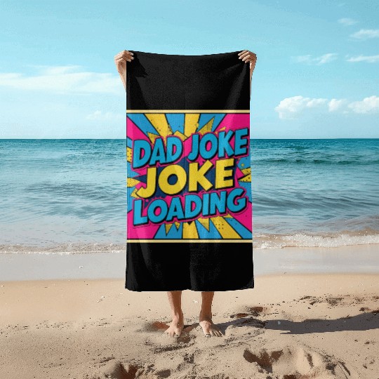 Dad Joke Loading Beach Towels