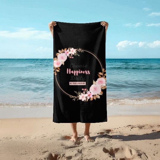 Choose Happiness Floral Frame - Bloom With Joy Beach Towels