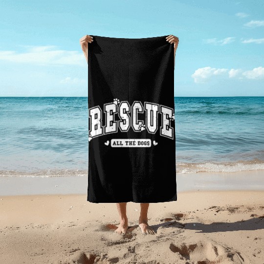 Rescue all the dogs Beach Towels