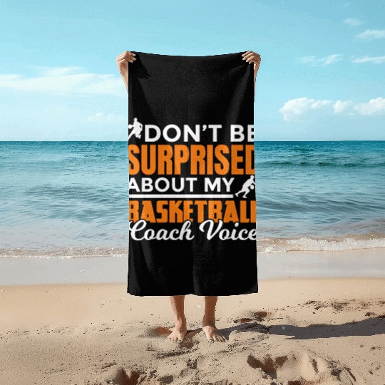 Dont Surprised My Basketball Coach Voice Beach Towels