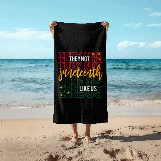 Juneteenth They Not Like Us Beach Towels