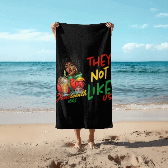 Juneteenth They not like us Beach Towels