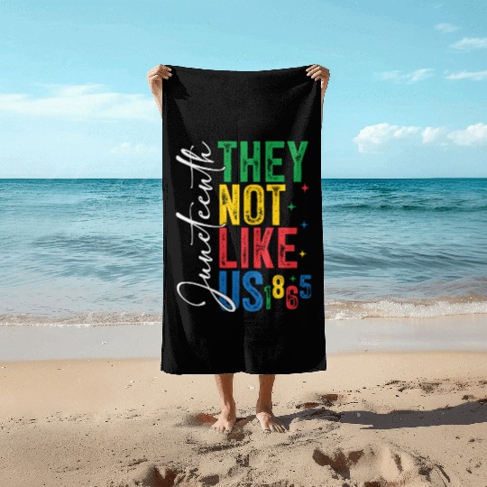 They Not Like Us Juneteenth Beach Towels