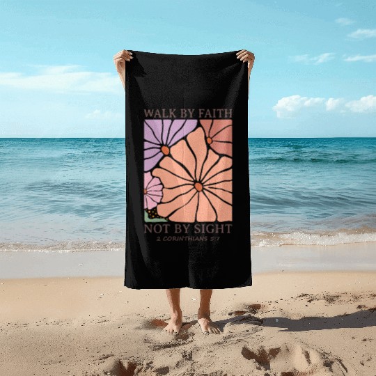 Christian Walk by faith not by sight Beach Towels