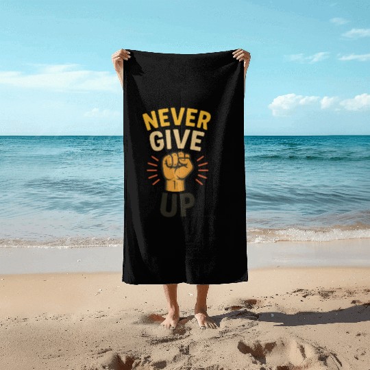 Never give up Beach Towels