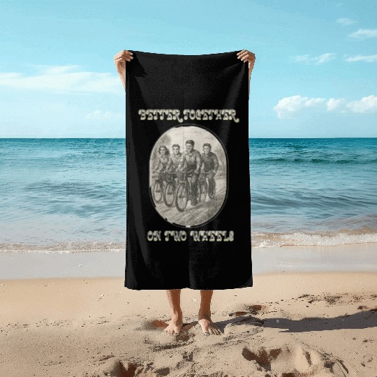 Better Together on Two Wheels Beach Towels