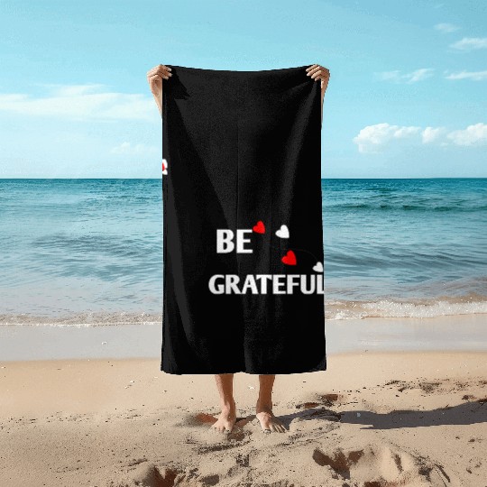 Be grateful - inspirational Heart Beach Towels