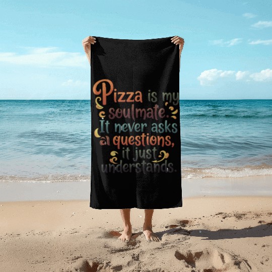 Pizza Soulmate, Funny Pizza Design, Pizza Lovers Beach Towels