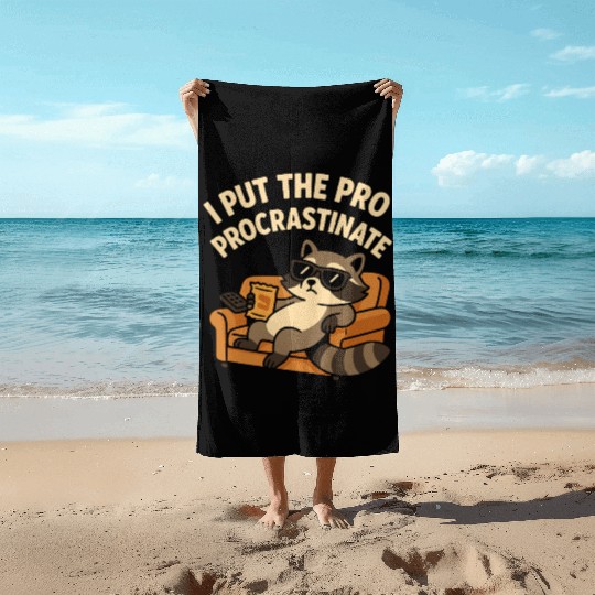 I Put the Pro in Procrastinate Funny Lazy Raccoon Beach Towels