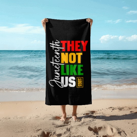 Juneteenth They Not Like Us Beach Towels