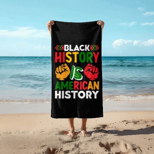 Black History Is American History Beach Towels