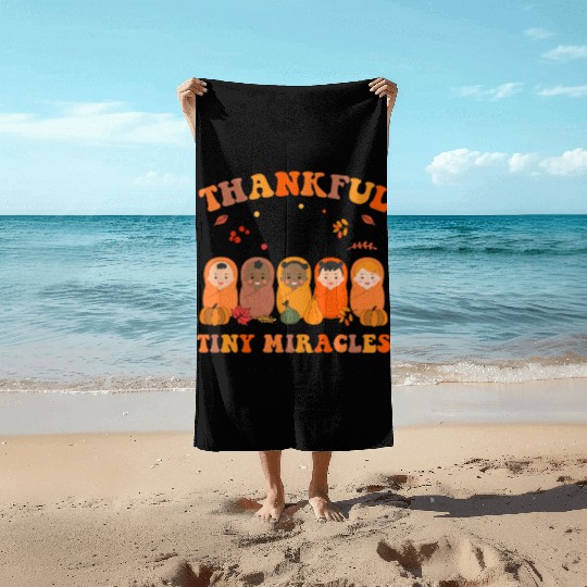 Thankful For Tiny Miracles Thanksgiving NICU Nurse Beach Towels