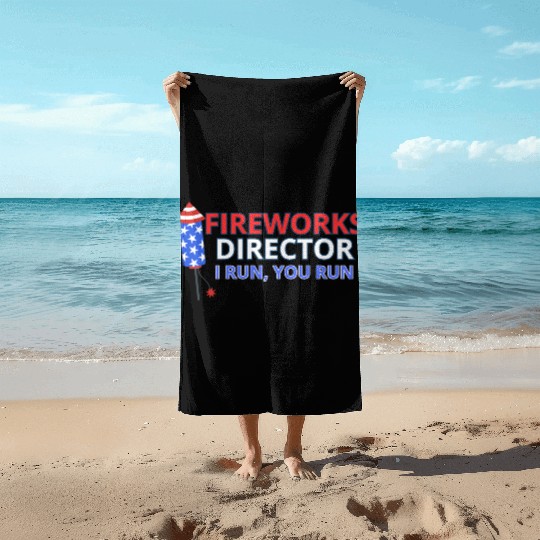 Fireworks Director - I Run, You Run Beach Towels