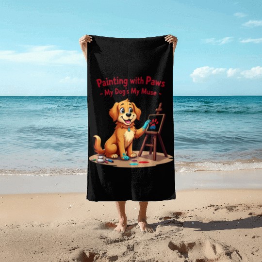 Painting with Paws - My Dog's My joy - Cute Art Beach Towels
