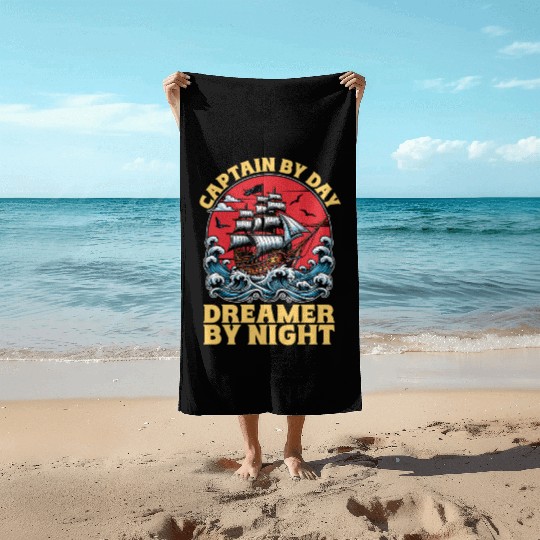 Sailing Captain By Day Dreamer By Night Fisherman Beach Towels