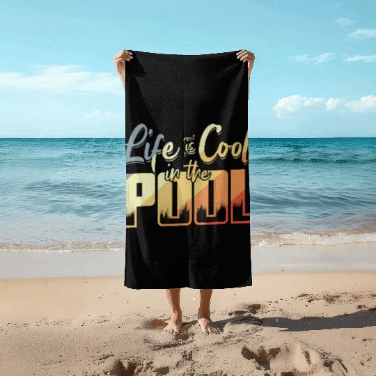 Life Is Cool In The Pool Beach Towels