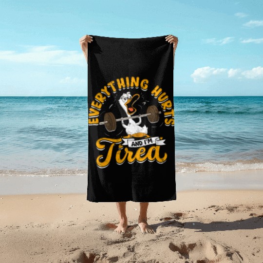 Everything Hurts And I'm Tired Gym Humor Beach Towels