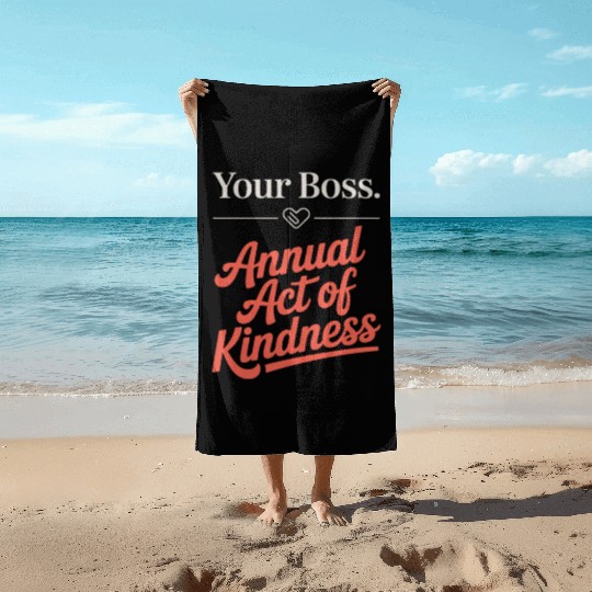 Your Boss Annual Act of Kindness Labor Day Beach Towels