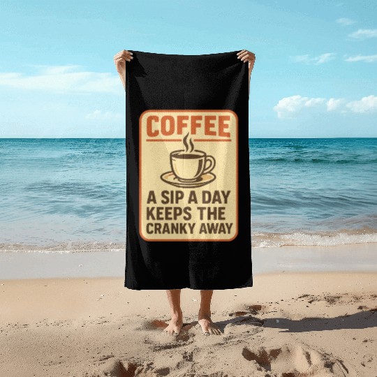 Coffee Humor Inspirational Sign Beach Towels