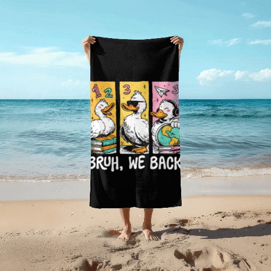 Bruh We Back Silly Goose Back to School Beach Towels