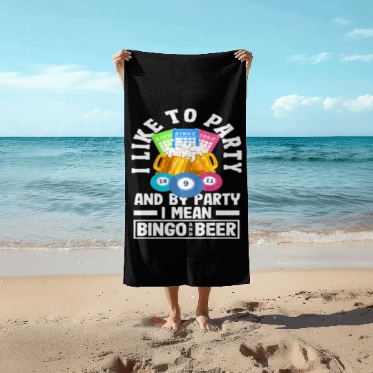 Bingo I Like To Party And By Party I Mean Beach Towels