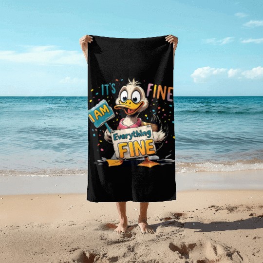 It's Fine I'm Fine Everything Is Fine Cute Duck Beach Towels