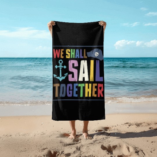We Shall Sail Together Captain Pride LGBTQ Ally Beach Towels