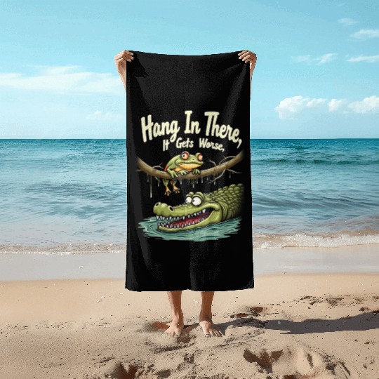 Hang In There – Dark Humor Sarcastic Beach Towels