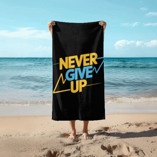 Never Give Up Motivational Typography Beach Towels