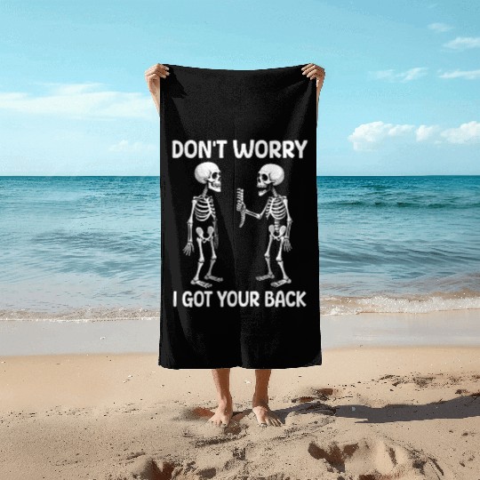 Don't Worry I Got Your Back Skeleton Halloween  Beach Towels