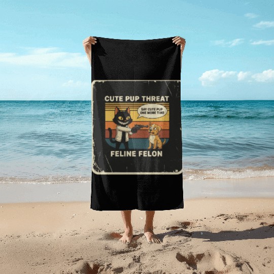 Cute Pup Threat Feline Felon Beach Towels