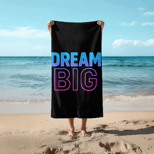 Dream Big Neon Retro Typography Beach Towels
