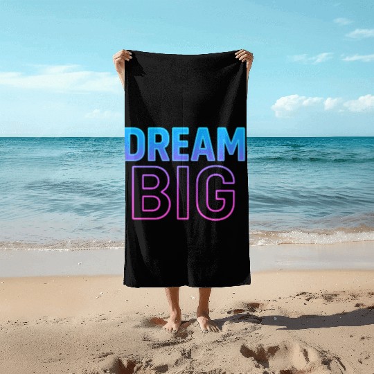 Dream Big Neon Retro Typography Beach Towels