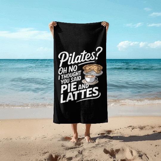 Pie and Latte Humor Design Beach Towels