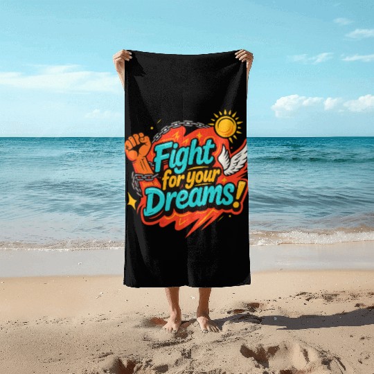 Fight For Your Dreams – Inspirational Design Beach Towels