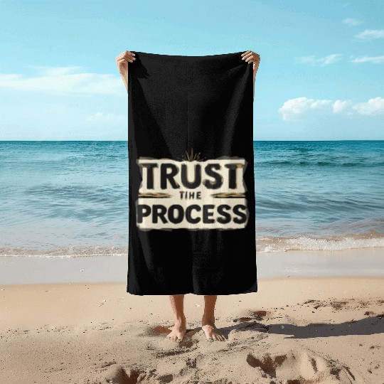 Trust the Process Beach Towels