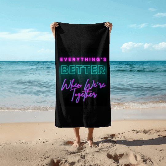 Everything’s Better Together Neon Beach Towels
