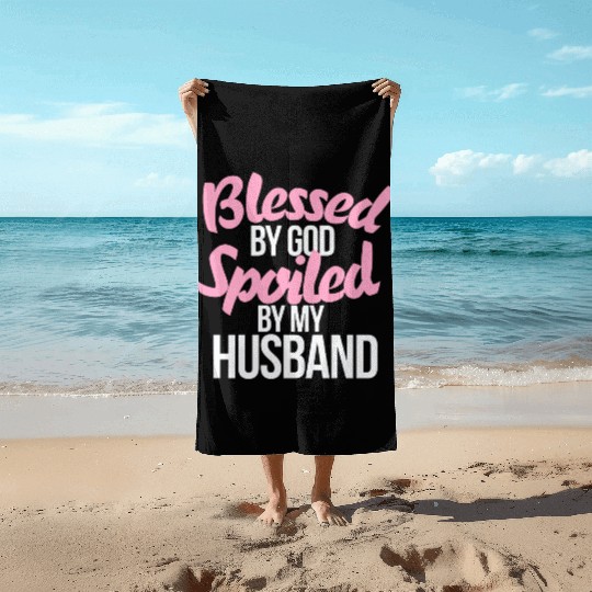 Blessed by GOD spoiled by my husband Beach Towels