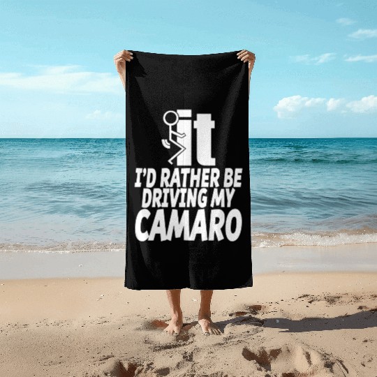 Camaro - I'd rather be driving my camaro Beach Towels