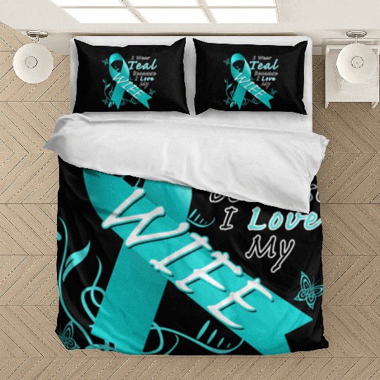 Ovarian Cancer I Wear Teal Because I Love My Wife Bedding Sets