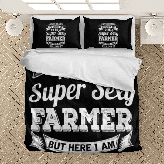 I'D Grow Up To Be A Super Sexy Farmer Bedding Sets
