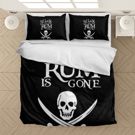 I Am The Reason All The Rum Is Gone Bedding Sets