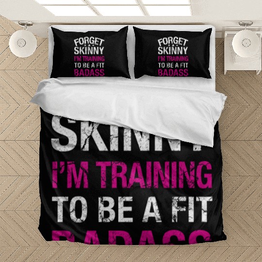Gym - Forget skinny I'm training to be a badass Bedding Sets