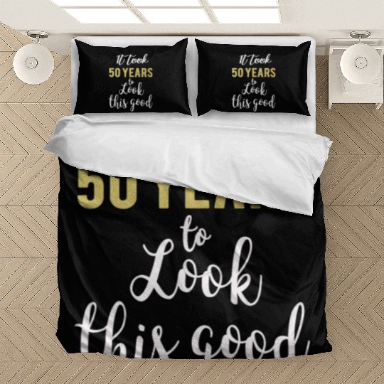 Cute It took 50 years to look this good 50th Birthday gift for women or Men Bedding Sets