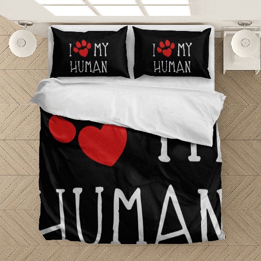 I Love My Human Bedding Sets