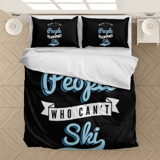 Work is for people who can't Ski Holidays Skiing Bedding Sets