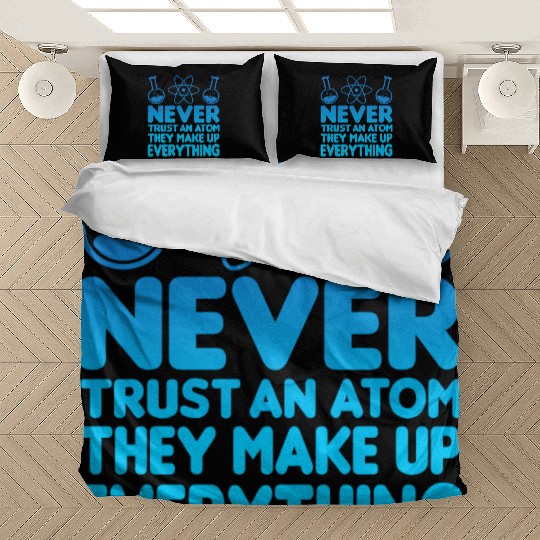 SCIENCE ATOM FUNNY Bedding Sets - Never Trust An Atom They Make Up Everything