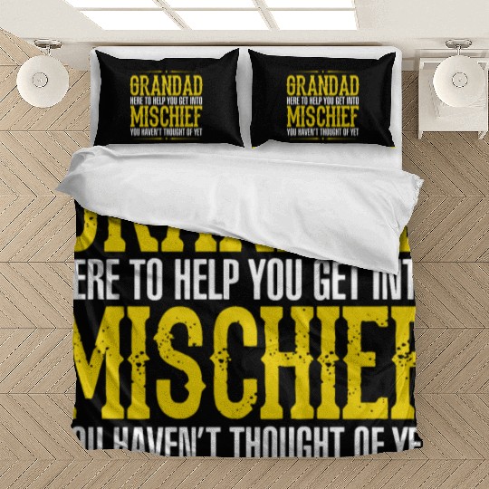Grandad Here To Help You Get Into Mischief You Hav Bedding Sets